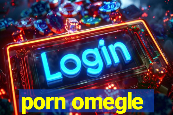 porn omegle